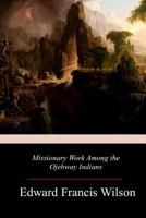 Missionary Work among the Ojebway Indians 1508636222 Book Cover
