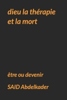 dieu la thérapie et la mort: être ou devenir B0BW2KJL1V Book Cover