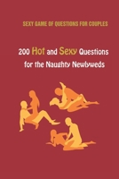 Sexy Game of Questions for Couples: 200 Hot and Sexy Questions for the Naughty Newlyweds B092C7ZKHH Book Cover