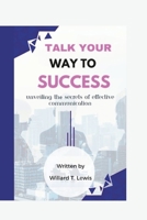 Talk Your Way to Succ?ss: Unveiling th? Secrets of Effective Communication B0CJ43GCH6 Book Cover