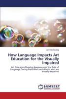 How Language Impacts Art Education for the Visually Impaired 365948914X Book Cover