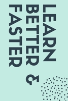 learn better and faster Cute Notebook Birthday Gift: Lined Notebook / Journal Gift, 120 pages, 6x9, Soft Cover, Matte Finish 167107615X Book Cover