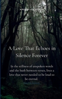 A Love That Echoes In Silence Forever In the stillness of unspoken words and the hush between verses, lives a love that never needed to be loud to be eternal. 9372137960 Book Cover