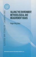 Valuing the Environment: Methodological and Measurement Issues (Environment, Science and Society) 0792326024 Book Cover