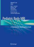 Pediatric Body MRI: A Comprehensive, Multidisciplinary Guide 3030319881 Book Cover