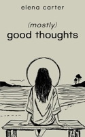 (mostly) good thoughts B0FP8LD6SP Book Cover
