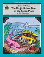 A Guide for Using The Magic School Bus¨ On the Ocean Floor in the Classroom 1576900851 Book Cover