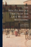 The Miscellaneous Tracts of the Late William Withering 1018386831 Book Cover