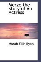 Merze the Story of An Actress 0548292582 Book Cover