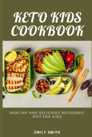Keto Kids Cookbook: Healthy and Delicious Ketogenic Diet for Kids B0921YVQMZ Book Cover