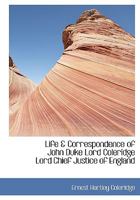 Life & Correspondence of John Duke Lord Coleridge Lord Chief Justice of England 0526976063 Book Cover