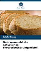Guarkernmehl als natürliches Brotverbesserungsmittel 6205995581 Book Cover