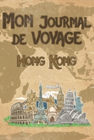 Mon Journal de Voyage Hong Kong: 6x9 Carnet de voyage I Journal de voyage avec instructions, Checklists et Bucketlists, cadeau parfait pour votre s�jour en Hong Kong et pour chaque voyageur. 1699159513 Book Cover