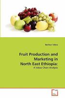 Fruit Production and Marketing in North East Ethiopia:: A Value Chain Analysis 363931994X Book Cover