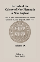 Records of the Colony of New Plymouth in New England, Volume IX: Acts of the Commissioners of the United Colonies of New England, 1643-1651 0788410512 Book Cover