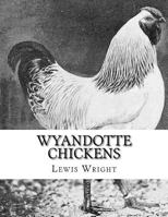 Wyandotte Chickens: From the Book of Poultry 1979429456 Book Cover