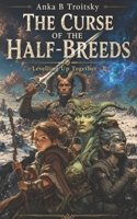 The Curse of the Half-Breeds: A Fantasy LitRPG GameLit Adventure 1068359048 Book Cover