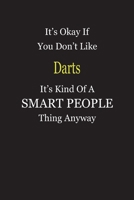 It's Okay If You Don't Like Darts It's Kind Of A Smart People Thing Anyway: Blank Lined Notebook Journal Gift Idea 1697355056 Book Cover