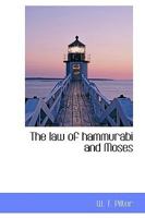The law of Hammurabi and Moses 1016938837 Book Cover