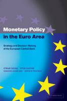 Monetary Policy in the Euro Area: Strategy and Decision-Making at the European Central Bank 0521788889 Book Cover