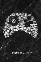 TERMINPLANER: Spiele Entwickler Kalender Spielentwicklung Terminkalender - Game Development Wochenplaner Spieleentwickler Wochenplanung Game Design ... To-Do Liste Termine (German Edition) 1672465516 Book Cover