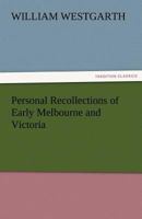 Personal Recollections of Early Melbourne and Victoria 1507797672 Book Cover