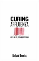 Curing Affluenza: How to Buy Less Stuff and Save the World 1863959416 Book Cover