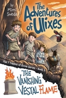 The Adventures of Ulixes: The Vanishing Vestal Flame (The Adventures of Ulixes: The 7 Tokens of Rome Series) B0FPRN4ZPM Book Cover