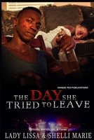 The Day She Tried To Leave: A Domestic Violence Novel 1699231702 Book Cover