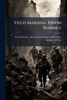 Field Marshal Erwin Rommel 1025084624 Book Cover