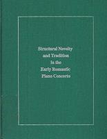 Structural Novelty and Tradition in the Early Romantic Piano Concerto 1576470008 Book Cover