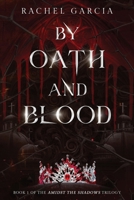By Oath and Blood: Book 1 of Amidst the Shadows Trilogy B0DVZ5HQLQ Book Cover