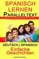 Spanisch Lernen Paralleltext - Einfache Geschichten (Deutsch - Spanisch) Bilingual 1502455099 Book Cover