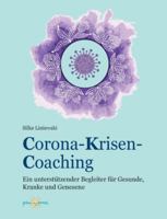 Corona-Krisen-Coaching: Ein unterstützender Begleiter für Gesunde, Kranke und Genesene 334713365X Book Cover