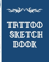Tattoo Sketchbook: Creative Art Paper Pad | Doodle Design | Creative Journaling | Traditional | Rose | Free Hand | Lettering | Tattooist | Cosmetic | Devotion | Parlors | Artistic Self Expression 1707038198 Book Cover