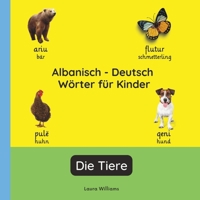 Albanisch - Deutsch Wörter für Kinder - Die Tiere: Albanisch Lernen für Kinder und Anfänger - Zweisprachiges Bilderbuch auf Albanisch mit deutschen ... (Deutsch-Albanisch)) (German Edition) B0GYZ13L94 Book Cover