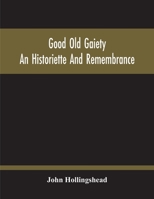 Good Old Gaiety: An Historiette and Remembrance 9354212484 Book Cover