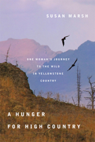 A Hunger for High Country: One Woman's Journey to the Wild in Yellowstone Country 0870717561 Book Cover