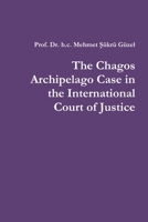 The Chagos Archipelago Case in the International Court of Justice 179488775X Book Cover