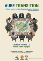 Aube transition: Playdoyer pour une transition énergétique durable et replicable à tous les territoires. (French Edition) 2322869473 Book Cover