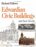 Edwardian Civic Buildings and Their Details 0750628871 Book Cover