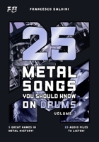 25 METAL SONGS YOU SHOULD KNOW ON DRUMS (Volume 1): With Drum Sheet Music, Transcriptions, and Play-Along Audio of the Greatest 90s and 2000s Metal Hits [English Edition] B0FXWJSZ7Y Book Cover