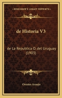 De Historia V3: De La Republica O. Del Uruguay (1903) 1160075441 Book Cover