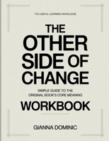 The Useful Learning Knowledge The Other Side of Change: Simple Guide to the Original Book’s Core Meaning B0GH2LF57Y Book Cover
