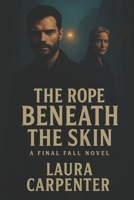 The Rope Beneath Her Skin (Final Fall) B0FWD7TXD4 Book Cover