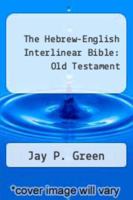 The Interlinear Bible: Hebrew-Greek-English