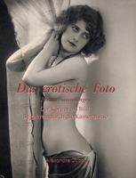 Das erotische Foto: Der Körper als Bild: Begehren durch die Kameralinse (German Edition) B0GN2L15BM Book Cover