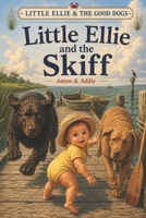 Little Ellie & The Good Dogs: Little Ellie and the Skiff B0H6WXHHQK Book Cover