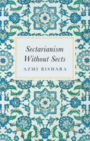 Sectarianism Without Sects 180526320X Book Cover