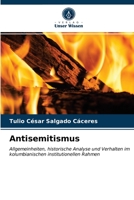 Antisemitismus: Allgemeinheiten, historische Analyse und Verhalten im kolumbianischen institutionellen Rahmen 6203614769 Book Cover